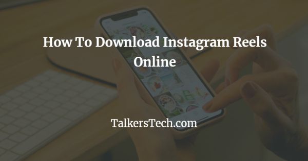 How To Download Instagram Reels Online?