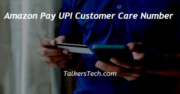 Amazon Pay UPI Customer Care Number