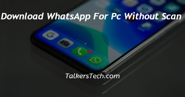 Download WhatsApp For Pc Without Scan
