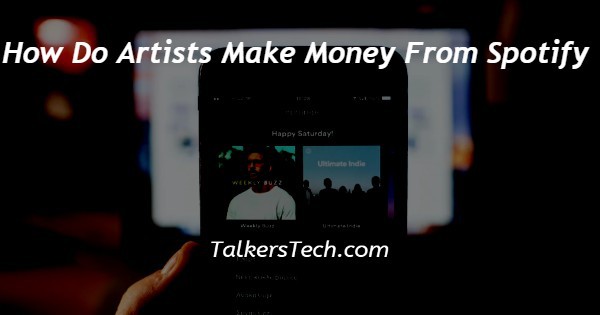 How Do Artists Make Money From Spotify