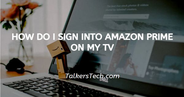 How Do I Sign Into Amazon Prime On My TV?