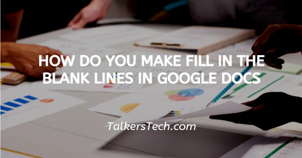 How Do You Make Fill In The Blank Lines In Google Docs?