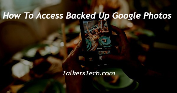 How To Access Backed Up Google Photos
