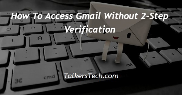 How To Access Gmail Without 2-Step Verification