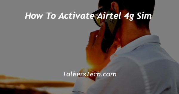 How To Activate Airtel 4g Sim