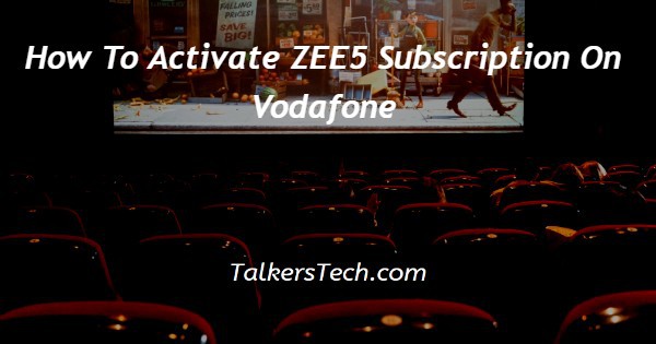 How To Activate ZEE5 Subscription On Vodafone