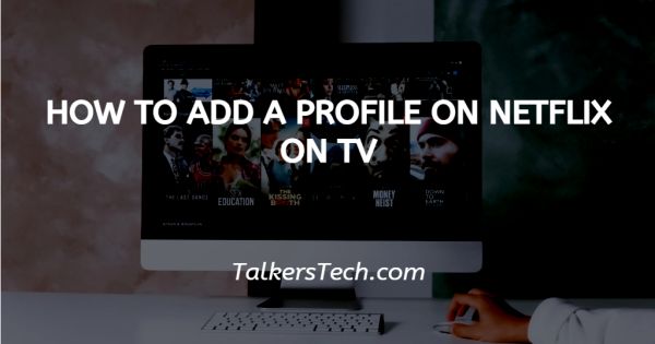 How To Add A Profile On Netflix On TV