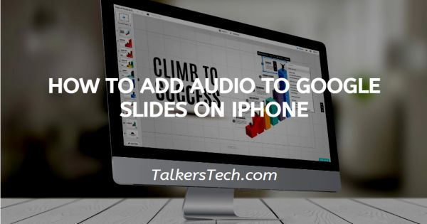 How To Add Audio To Google Slides On iPhone