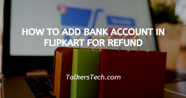 How To Add Bank Account In Flipkart For Refund