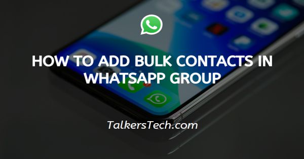 How to add bulk contacts in WhatsApp group