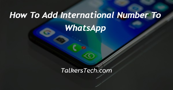 How To Add International Number To WhatsApp