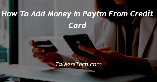 How To Add Money In Paytm From Credit Card