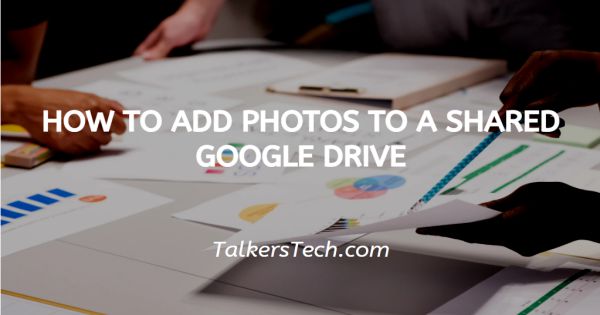 How To Add Photos To A Shared Google Drive