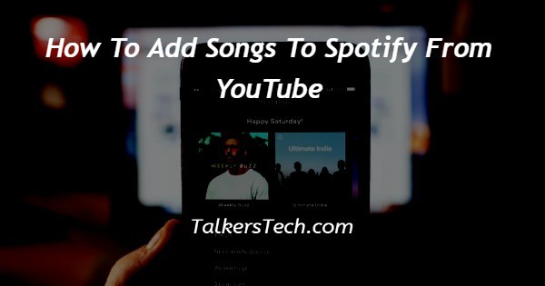 How To Add Songs To Spotify From YouTube