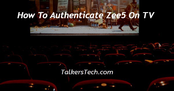 How To Authenticate Zee5 On TV