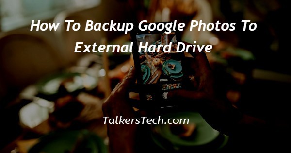 How To Backup Google Photos To External Hard Drive