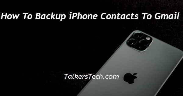How To Backup iPhone Contacts To Gmail