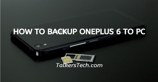 How To Backup OnePlus 6 To PC