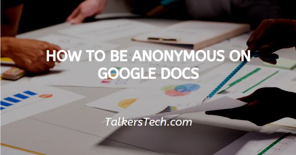 How To Be Anonymous On Google Docs