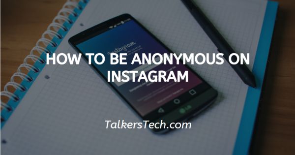 How To Be Anonymous On Instagram