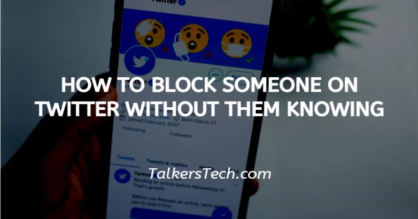 How To Block Someone On Twitter Without Them Knowing
