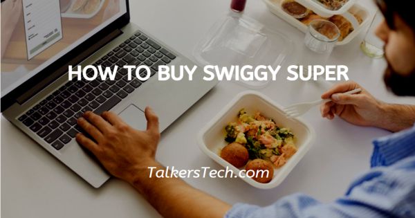 How To Buy Swiggy Super
