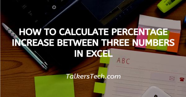 How To Calculate Percentage Increase Between Three Numbers In Excel