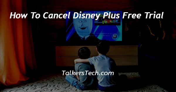 How To Cancel Disney Plus Free Trial