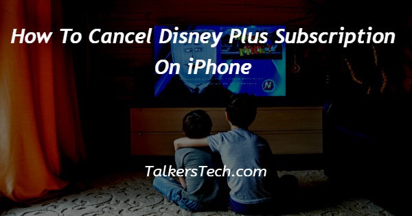 How To Cancel Disney Plus Subscription On iPhone