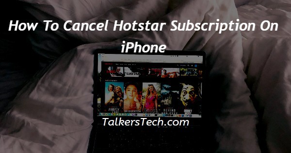 How To Cancel Hotstar Subscription On iPhone