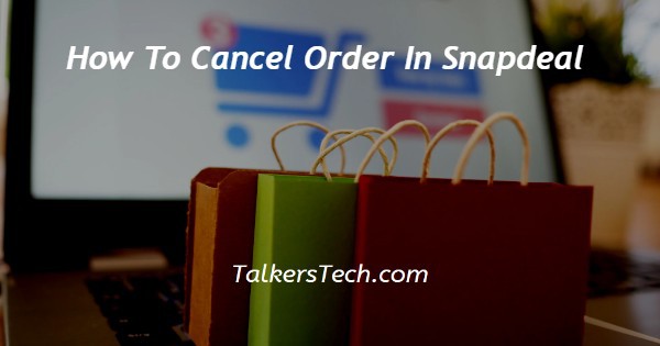 How To Cancel Order In Snapdeal