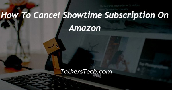 How To Cancel Showtime Subscription On Amazon