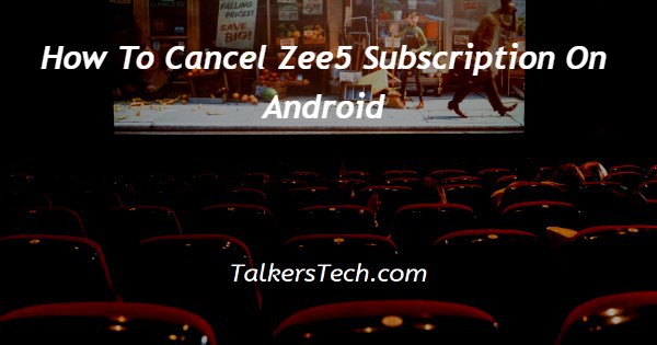 How To Cancel Zee5 Subscription On Android
