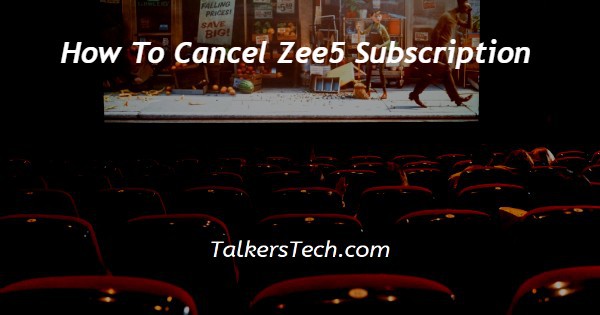 How To Cancel Zee5 Subscription