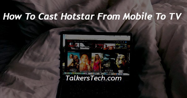 How To Cast Hotstar From Mobile To TV
