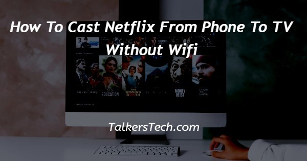 How to play netflix from phone to tv without on sale wifi