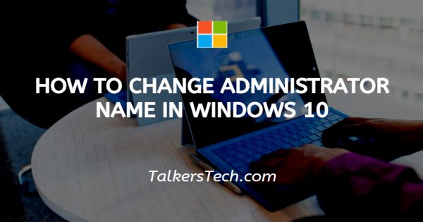 How To Change Administrator Name In Windows 10