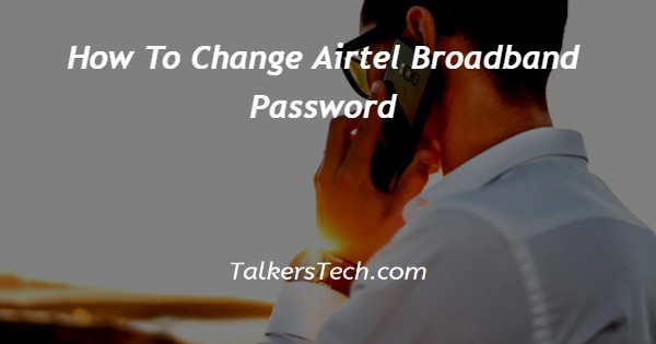 How To Change Airtel Broadband Password