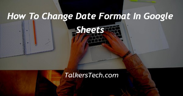 How To Change Date Format In Google Sheets