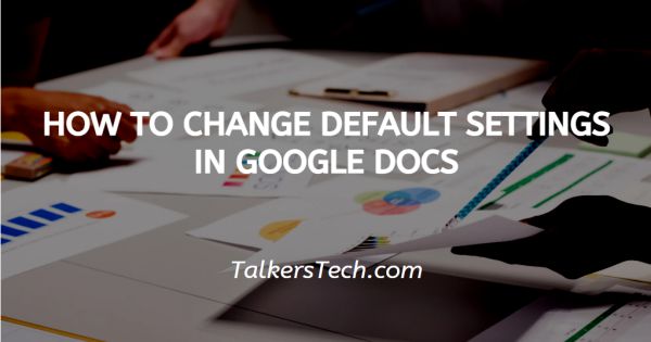 How To Change Default Settings In Google Docs