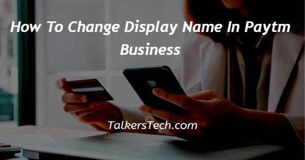 How To Change Display Name In Paytm Business