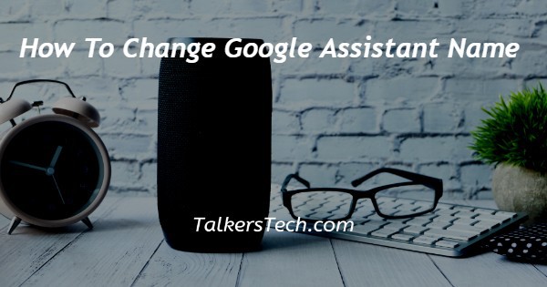 How To Change Google Assistant Name