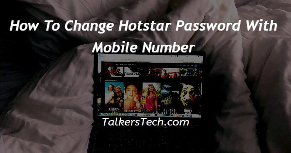 How To Change Hotstar Password With Mobile Number