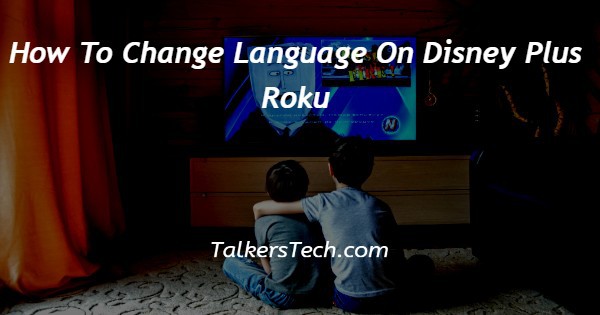 How To Change Language On Disney Plus Roku