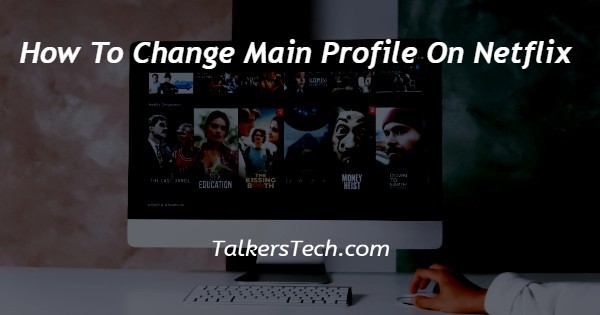 How To Change Main Profile On Netflix