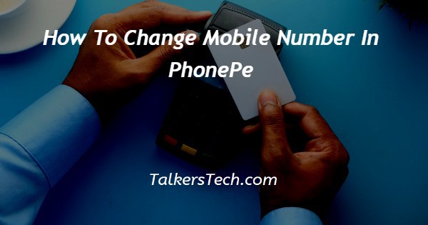 How To Change Mobile Number In PhonePe