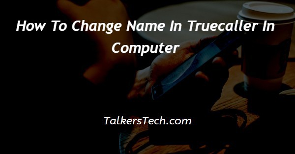 How To Change Name In Truecaller In Computer