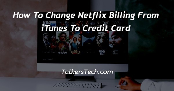 How To Change Netflix Billing From iTunes To Credit Card
