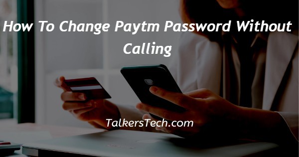 How To Change Paytm Password Without Calling