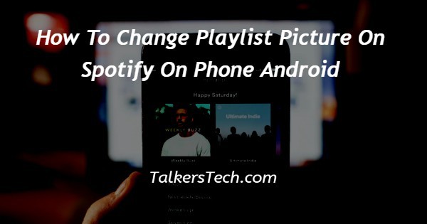 How To Change Playlist Picture On Spotify On Phone Android